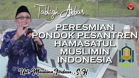 Tabligh Akbar Peresmian Pondok Pesantren Hmi Asuhan Ust Maulana