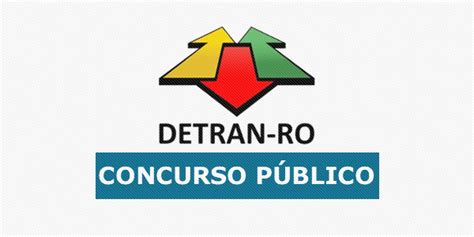 Concurso Detran Ro 2020 Confira Previsões Para Novos Editais Do órgão