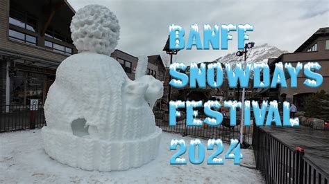 Banff Snowdays Festival Amazing Snow Sculptures In K Canada