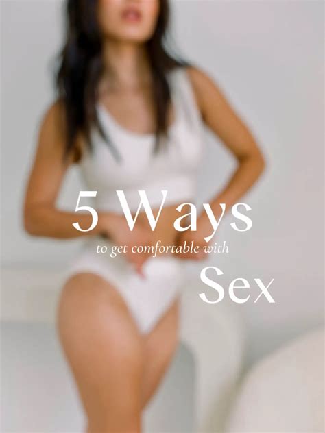 5 Ways To Get More Comfortable With Sex Gallery Posted By Monica Vargas Lemon8