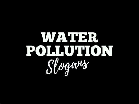 Slogans On Water Pollution