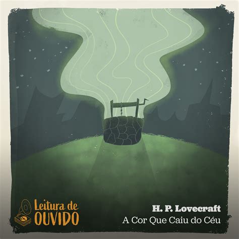 H P Lovecraft A Cor Que Caiu Do C U Conto Leitura De Ouvido