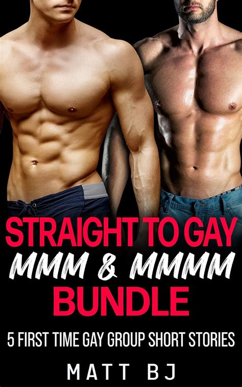 Straight To Gay Mmm Mmmm Bundle First Time Gay Group Short Stories Matt Bj S First Time