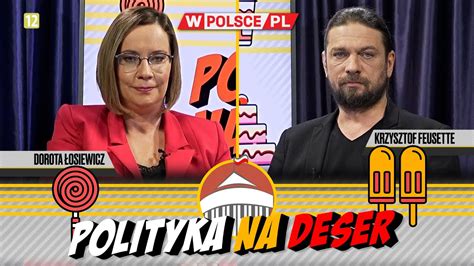 Polityka Na Deser Dorota Osiewicz I Krzysztof Feusette