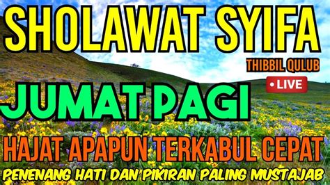 Sholawat Syifa Thibbil Qulub Jumat Pagi Penenang Hati Dan