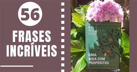 56 citações inspiradoras do livro uma vida propósitos Rick Warren