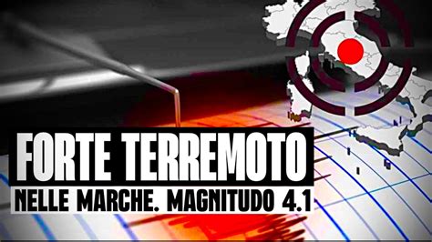 Ultim Ora Forte Terremoto Nelle Marche Magnitudo E Paura Per La