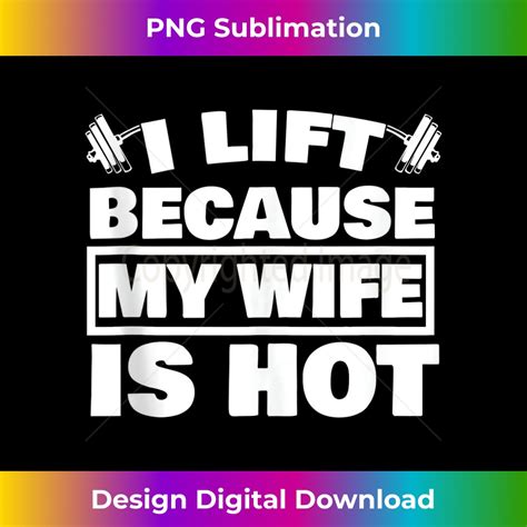 I Lift Because My Wife Is Hot Funny Weight Lifting Tee Sub Inspire Uplift