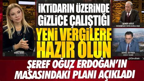 Şeref Oğuz iktidarın üzerinde gizlice çalıştığı yeni vergileri açıkladı