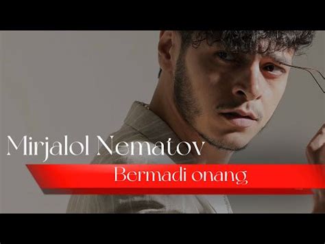 Mirjalol Nematov Bermadi Onang Premyera Youtube