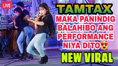 Tamtax New Live Concert Makapanindig Balahibo Ang Performance Niya