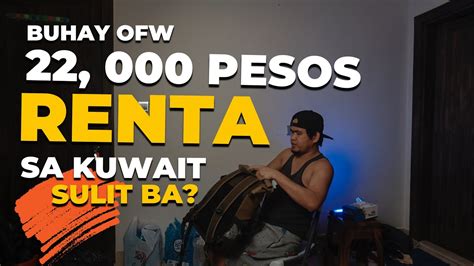 BUHAY OFW SA KUWAIT 22 000 PESOS RENTA SA KUWARTO SULIT BA YouTube