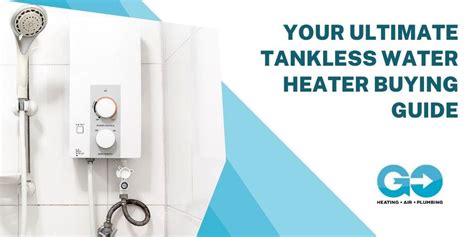 Tankless Water Heater Buying Guide 2024