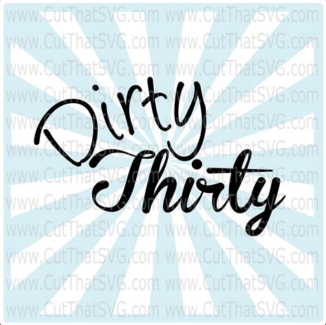 Dirty Thirty SVG 30th Birthday Svg Dirty 30 Svg Thirty Svg Etsy