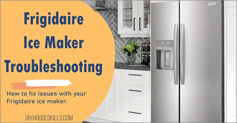 Frigidaire Ice Maker Troubleshooting | Advice - DIYHouseSkills