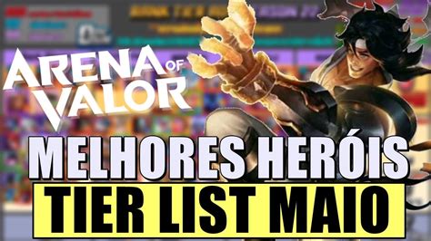 TIER LIST DOS MELHORES HEROIS PARA SUBIR DE ELO NO ARENA OF VALOR MAIO