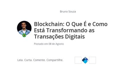 Blockchain O Que É e Como Está Transformando as Transações Digitais