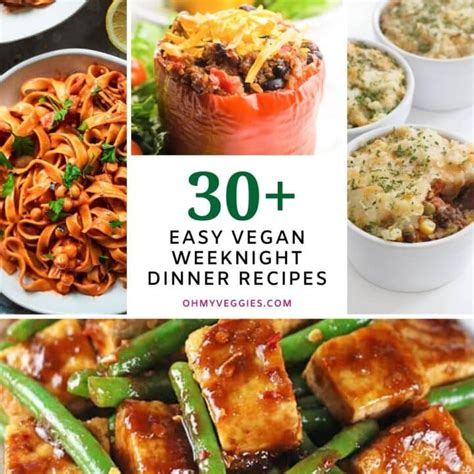 30 Easy Vegan Weeknight Dinner Recipes Oh My Veggies