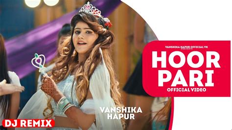 Hoor Pari Dj Remix Official Song Vanshika Hapur Himanshu Alex