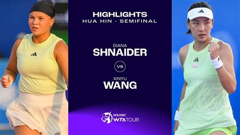 Diana Shnaider Vs Wang Xinyu Hua Hin Semifinal Wta Match