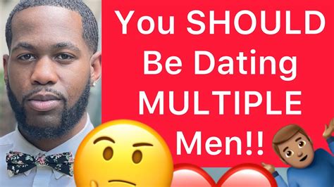 5 Reasons Why You Should Date Multiple Men Instead Of One At A Time Youtube