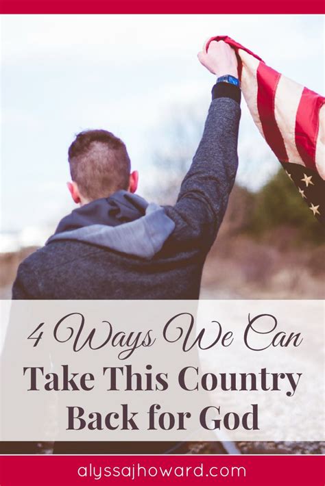 4 Ways We Can Take Back This Country For God Inspiring Quotes About