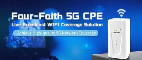 Four Faith 5G CPE Provide The Full Wi Fi Coverage For The Live