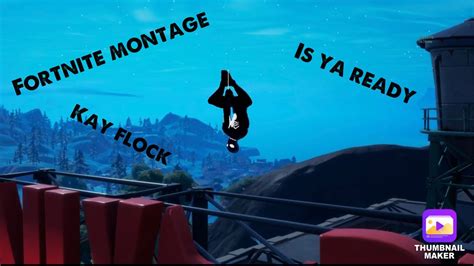 Fortnite Montage Is Ya Ready Kay Flock Youtube