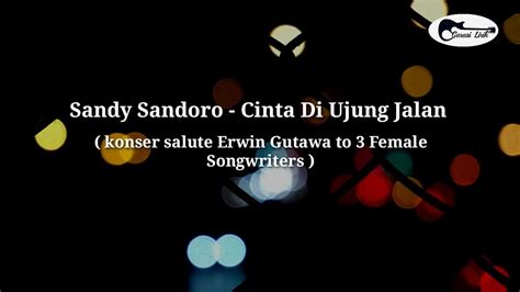 Sandhy Sondoro Cinta Di Ujung Jalan Konser Salute Erwin Gutawa To 3