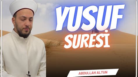 Yusuf Suresi Mealli Abdullah ALTUN Surah Yusuf سورة يوسف YouTube