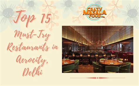 Top Must Try Restaurants In Aerocity Delhi Crazy Masala Food