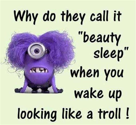 Funny Quotes Funny Sayings Why Do They Call It Beauty Sleep Boomsumo