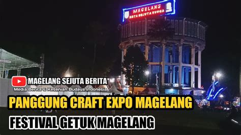 Loading Panggung Megah Magelang Craft Expo Festival Getuk Youtube