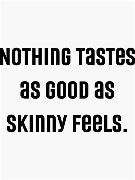 Nothing Tastes As Good As Skinny Feels Kate Moss Quote Sticker For