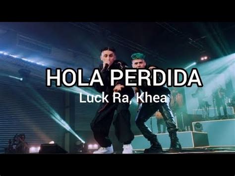 Luck Ra Khea Hola Perdida Letra Lyrics Youtube