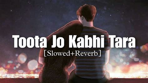 Toota Jo Kabhi Taara Slowed Reverb Lyrics A Flying Jatt Use