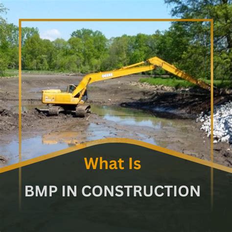 What Is Bmp In Construction Understanding Best Management Practices