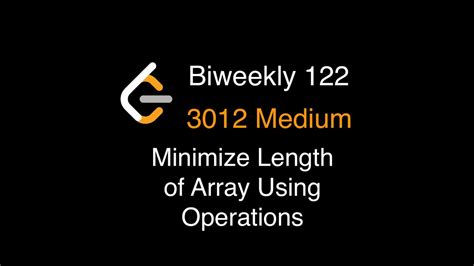 Leetcode Biweekly Minimize Length Of Array Using Operations