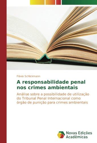 A responsabilidade penal nos crimes ambientais Análise sobre a