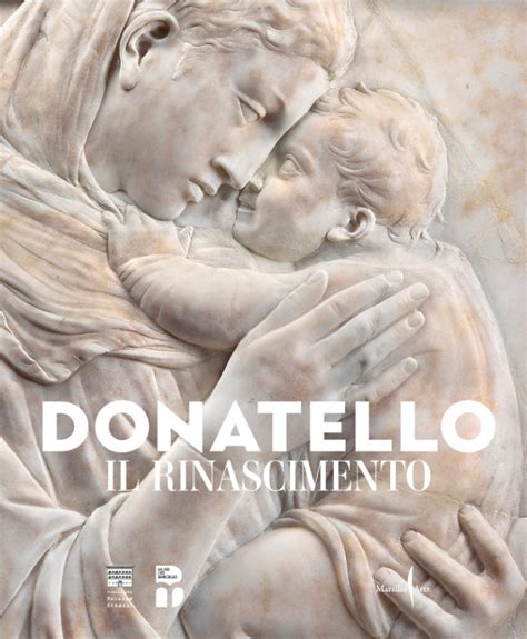 Donatello Il Rinascimento Fondazione Palazzo Strozzi