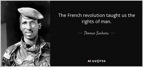 Thomas Sankara quote: The French revolution taught us the rights of man.