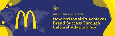 The Cultural Marketer How Mcdonalds Achieves Brand Success Through