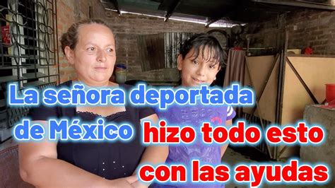 La señora deportada de México hizo todo esto con las ayudas otro caso