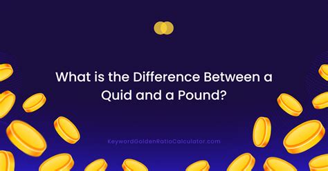 What Is The Difference Between A Quid And A Pound