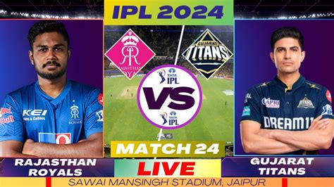 Ipl 2024 Live Rajasthan Royals Vs Gujarat Titans Gt Vs Rr 24th