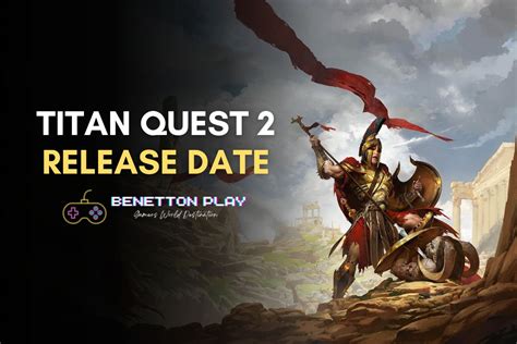 Titan Quest 2 Release Date Gameplay Platforms And More Benettonplay