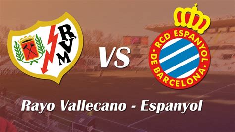 DIRECTO Rayo Vallecano Vs Espanyol Segunda Parte RayoTube YouTube