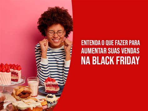 Entenda O Que Fazer Para Aumentar As Vendas Na Black Friday Blog Loja