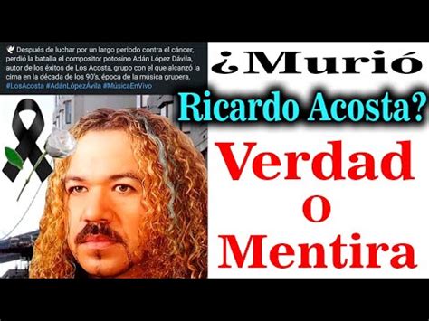 La Verdad Sobre La Muerte De Ricardo Acosta Vocalista De Los Acosta Que