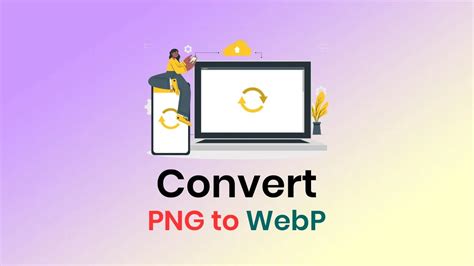 Convert PNG To WebP 6 Easy Ways